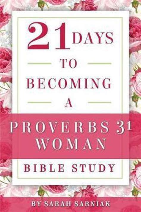 Full Download 21 Days To Becoming A Proverbs 31 Woman Bible Study By Sarah Sarniak
