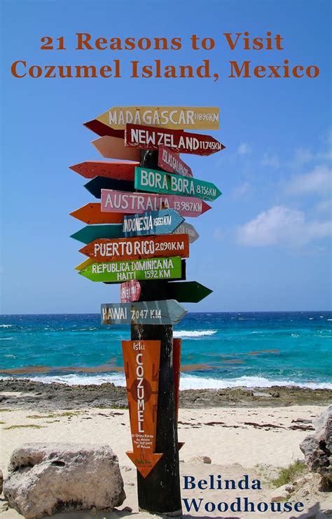 Read 21 Reasons To Visit Cozumel Island Mexico By Belinda Woodhouse