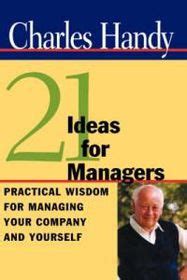 Download 21 Ideas For Managers Practical Wisdom For Managing Your Company And Yourself 