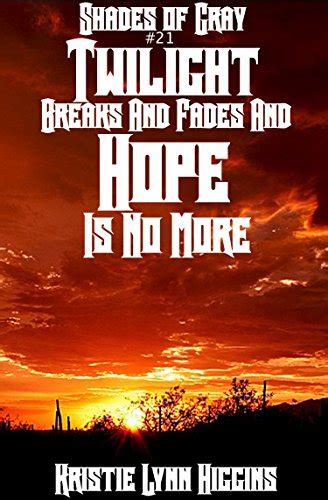 Full Download 21 Shades Of Gray Twilight Breaks And Fades And Hope Is No More Sog Science Fiction Action Adventure Mystery Serial Series 