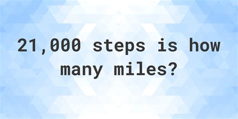 21000 steps in miles. How to calculate 1,000 steps to miles? You can easily calculate steps to miles by using this formula, all you need is the number of steps and the average stride length of a person (2.5 ft for male and 2.3 ft for female). To calculate miles, simply divide your 1,000 steps by 2,000. 1,000 ÷ 2000 = 0.5 miles. 