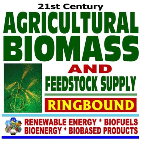 21st Century Agricultural Biomass and Feedstock Supply