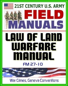 21st century u s army law of land warfare manual fm 27 10 rules principles hostilities prisoners of war. - Sony walkman nwz s545 owners manual.