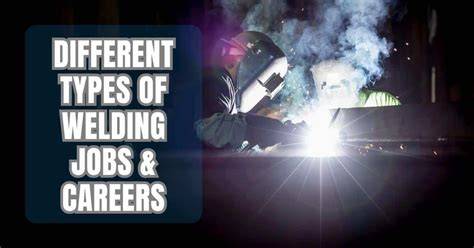 22 Different Types of Welding Jobs & Careers (2025 … - raincitystudios.com