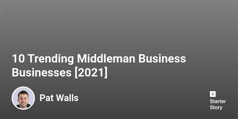 22 Trending Middleman Businesses [2024] - Starter Story