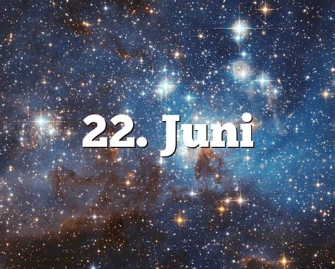 22 Juni Sternzeichen