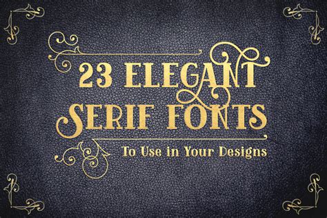 23 Elegant Serif Fonts to Use in Your Designs