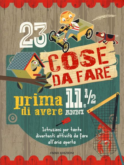 23 cose da fare prima di avere 11 anni e 1 2 ediz