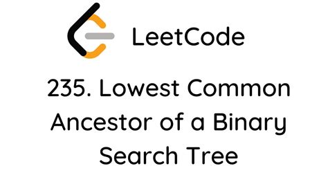 235. Lowest common ancestor of a binary search tree · Jiyu