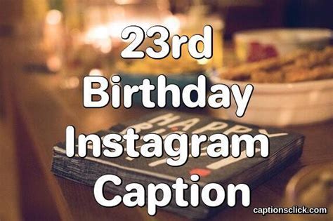 23rd Birthday Captions-104+Birthday Captions For Instagram