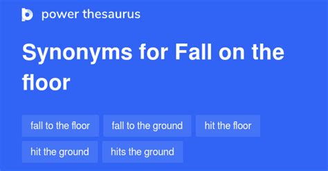 24 Words and Phrases for Fall On The Floor - Power Thesaurus