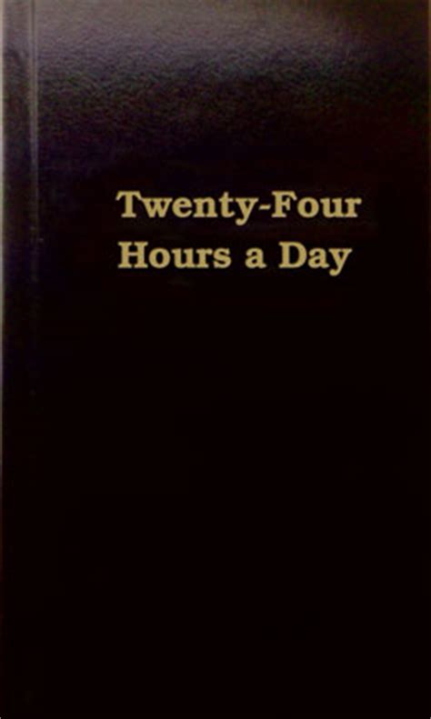 24 hour a day book aa. Twenty-Four Hours a Day is a simple yet effective aid to help anyone relate the Twelve Steps to everyday life and will help those in AA or NA find the power to stay sober. PRESS the “Today” button to access today’s reading. SWIPE forward or back to easily access more daily readings. SHARE the daily reading with friends by e-mail or text. 