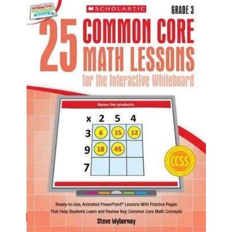 25 Common Core Math Lessons For The Interactive Whiteboard Grade 4 Ready To Use Animated Powerpoint Lessons With Practice Pages That Help Students Learn And Review Key Common Core Math Concepts Author Steve Wyborney Published On January 2014