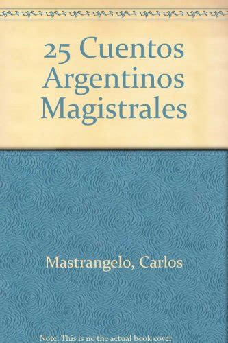25 cuentos argentinos magistrales/25 masterly argentine stories. - Vida en una catedral del antiguo régimen.