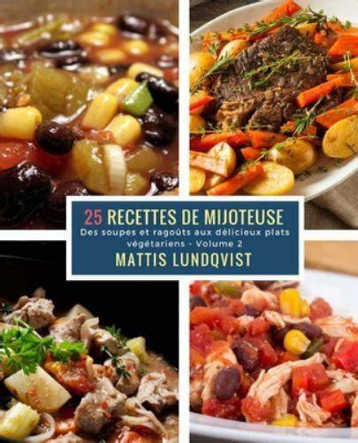 25 recettes de mijoteuse volume 2 des soupes et r