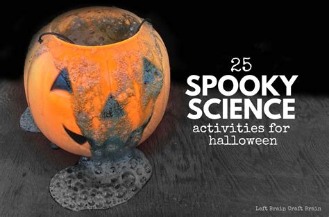 25 Spooky Science Activities For Halloween Left Brain Cool Halloween Science Experiments - Cool Halloween Science Experiments