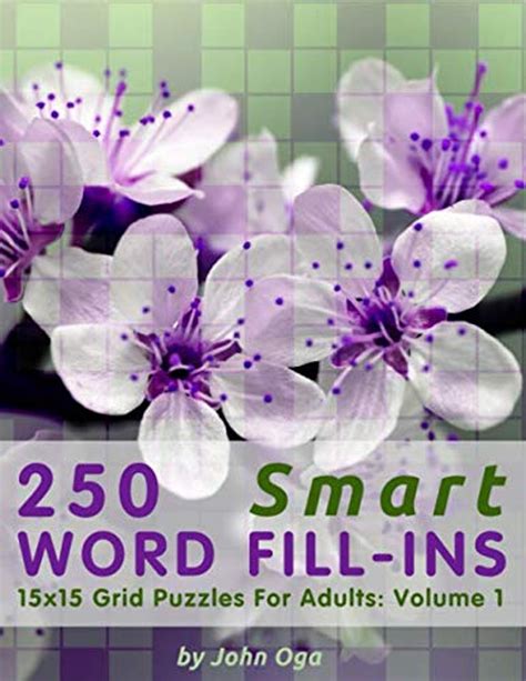 Download 250 Smart Word Fillins 15X15 Grid Puzzles For Adults Volume 2 Smart Word Fillin Puzzles By John Oga