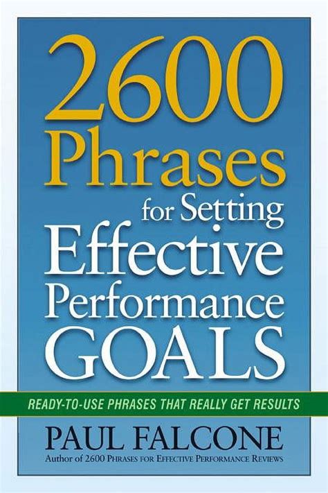 2600 Phrases For Setting Effective Performance Goals: Ready To Use Phrases That Really Get Results