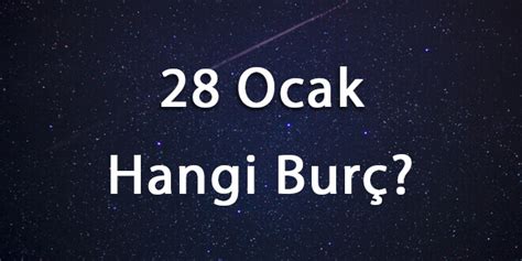 28 ocak ne burcu