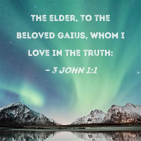 3 John 1:1 Commentaries: The elder to the beloved Gaius, whom I love in …