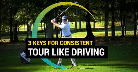 3 Keys For Consistent TourLike Driving Performance Golf Zone