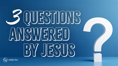 3 Questions Jesus Answered Directly