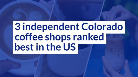 3 independent Colorado coffee shops ranked best in US