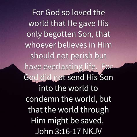 Verses 16-21. - (3) Divine love and judgment. Verse 16. - For God so loved the world. The Divine love to the whole of humanity in its condition of supreme need, i.e. apart from himself and his grace, has been of such a …. 