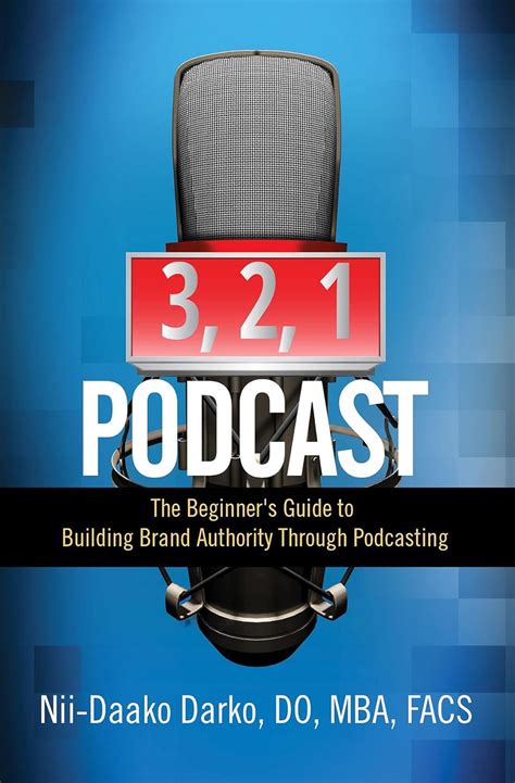 Read 3 2 1 Podcast The Beginners Guide To Building Brand Authority Through Podcasting 