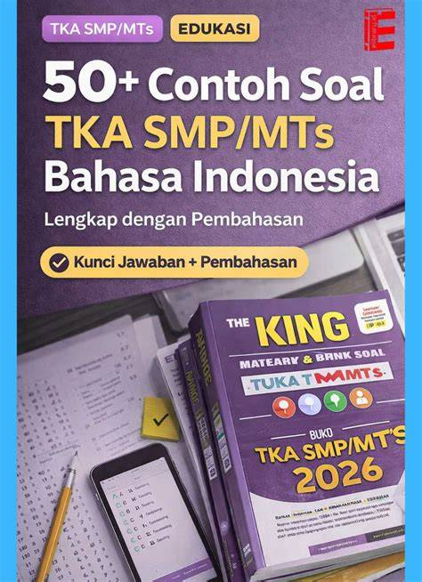 30 Soal TKA Bahasa Indonesia SMP/MTs 2026 Dilengkapi Kunci … - raincitystudios.com