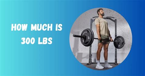 300 Lbs
