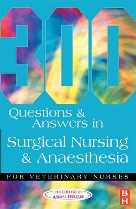 Download 300 Questions And Answers In Surgical Nursing And Anaesthesia For Veterinary Nurses By College Of Animal Welfare