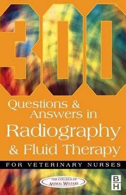 Full Download 300 Questions And Answers In Radiography And Fluid Therapy For Veterinary Nurses By College Of Animal Welfare