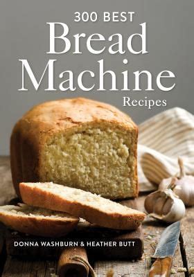 Download 300 Best Bread Machine Recipes 