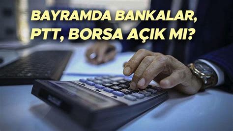 31 MART BORSA, BANKALAR VE PTT BAYRAMDA.
