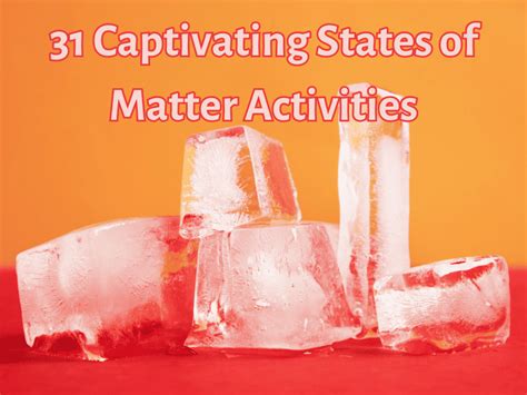 31 Captivating States Of Matter Activities Teaching Expertise States Of Matter Science Experiments - States Of Matter Science Experiments