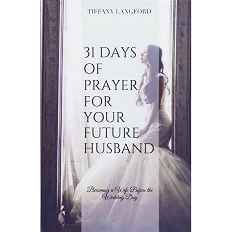 Full Download 31 Days Of Prayer For Your Future Husband Becoming A Wife Before The Wedding Day Princess In Preparation Devotionals For Single Women 