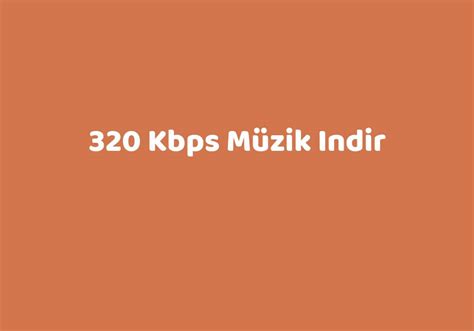 320 kbps müzik indirme siteleri
