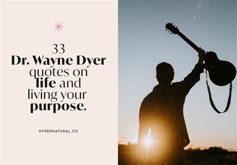 33 Dr. Wayne Dyer Quotes on Love and Living Your Purpose Hypernatural