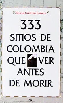 Read 333 Sitios De Colombia Que Ver Antes De Morir 