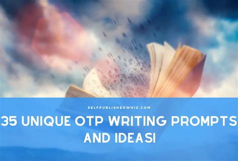 35 Unique Otp Writing Prompts And Ideas Selfpublished Unique Writing Prompts - Unique Writing Prompts