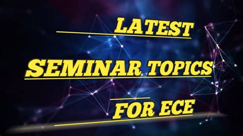 350+ Latest Seminar Topics for ECE with PPT and Report (2022) (2024)