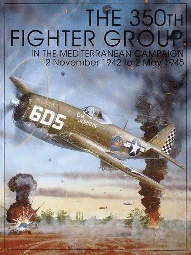 Read 350Th Fighter Group In The Mediterranean Campaign 2 November 1942 To 2 May 1945 