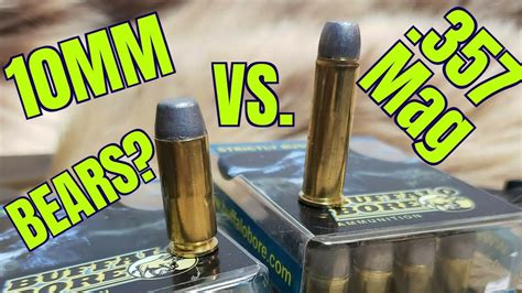357 vs 10mm bear. It looks like the .357 magnum edges out the 10mm for power, but the 10mm handily beats the .357 magnum in capacity. I would rather 16 rounds of hot 10mm auto (Underwood 180 grain XTP at 1,300 FPS) than 6 rounds of .357 magnum. marchboom, LASTRESORT20, Nutty Professor 188 and 13 others. 