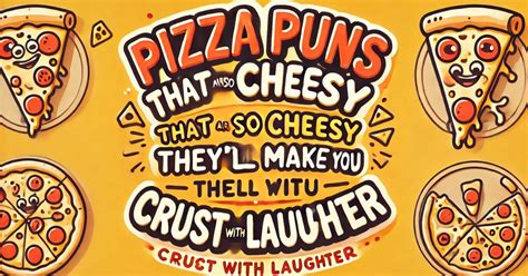 36 Cheesy Pizza Puns