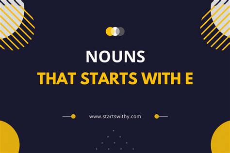 3600 Nouns That Start With E Startswithy Com Nouns Beginning With E - Nouns Beginning With E