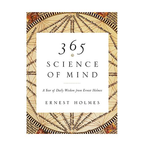 365 Science Of Mind A Year Of Daily Wisdom From Ernest Holmes