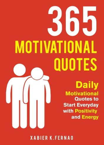 Read 365 Motivational Quotes Daily Motivational Quotes To Start Everyday With Positivity And Energy By Xabier K Fernao