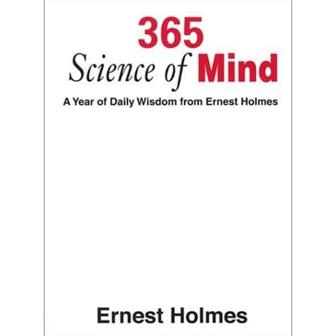 Read Online 365 Science Of Mind A Year Of Daily Wisdom From Ernest Holmes 