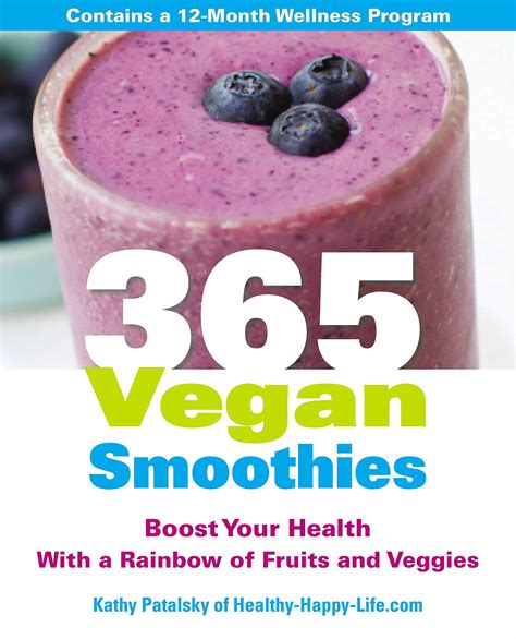 Full Download 365 Vegan Smoothies Boost Your Health With A Rainbow Of Fruits And Veggies 